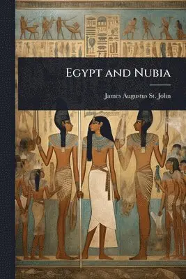 James Augustus St John - Egypt and Nubia, Häftad. Tillgänglighet: Lägg i varukorg