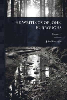 John Burroughs - Writings of John Burroughs, Häftad