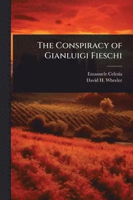 Emanuele Celesia, David H Wheeler - Conspiracy of Gianluigi Fieschi, Häftad. Tillgänglighet: Tillfälligt slut