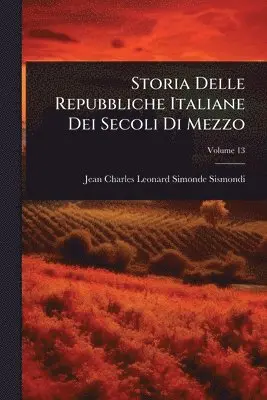 Jean-Charles-Leonard Simonde Sismondi - Storia Delle Repubbliche Italiane Dei Secoli Di Mezzo, Häftad. Tillgänglighet: Lägg i varukorg