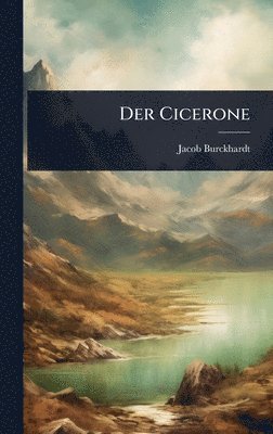 Jacob Burckhardt - Cicerone, Inbunden