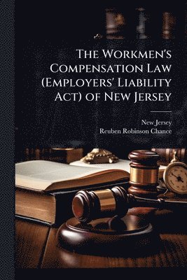 New Jersey, Reuben Robinson Chance - Workmen's Compensation Law (Employers' Liability Act) of New Jersey, Häftad. Tillgänglighet: Lägg i varukorg