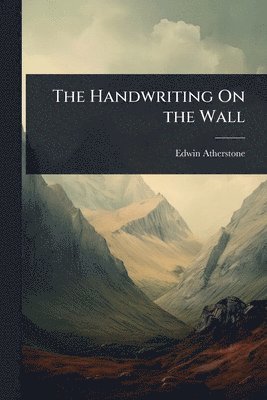 Edwin Atherstone - Handwriting On the Wall, Häftad. Tillgänglighet: Tillfälligt slut
