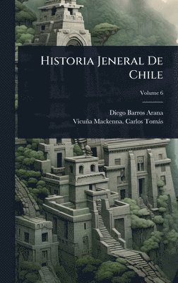Diego Barros Arana, Vicuña MacKenna Carlos Tomàs - Historia Jeneral De Chile, Inbunden. Tillgänglighet: Tillfälligt slut