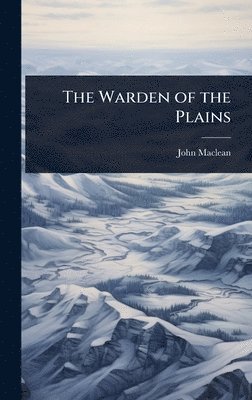 John MacLean - Warden of the Plains, Inbunden
