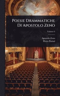 Poesie Drammatiche Di Apostolo Zeno