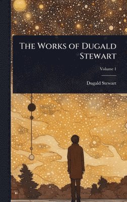 Dugald Stewart - Works of Dugald Stewart, Inbunden