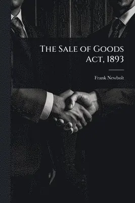 Frank Newbolt - Sale of Goods Act, 1893, Häftad. Tillgänglighet: Lägg i varukorg