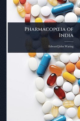 Edward John Waring - PharmacopÅ"ia of India, Häftad. Tillgänglighet: Lägg i varukorg