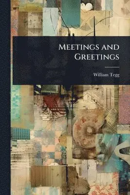William Tegg - Meetings and Greetings, Häftad. Tillgänglighet: Lägg i varukorg