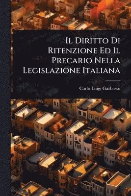 Diritto Di Ritenzione Ed Il Precario Nella Legislazione Italiana