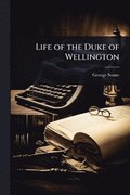 Life of the Duke of Wellington