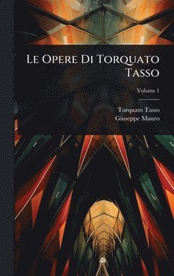 Torquato Tasso, Giuseppe Mauro - Opere Di Torquato Tasso, Inbunden