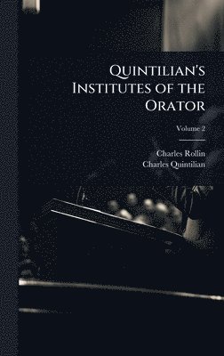 Quintilian's Institutes of the Orator