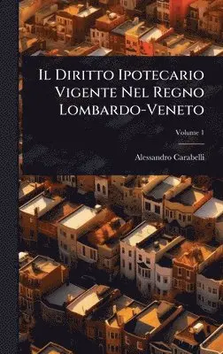 Alessandro Carabelli - Diritto Ipotecario Vigente Nel Regno Lombardo-Veneto, Inbunden. Tillgänglighet: Lägg i varukorg