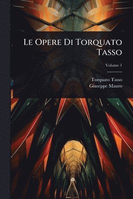 Torquato Tasso, Giuseppe Mauro - Opere Di Torquato Tasso, Häftad