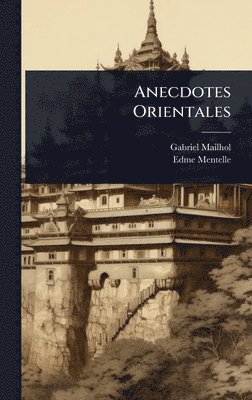 Gabriel Mailhol, Edme Mentelle - Anecdotes Orientales, Inbunden