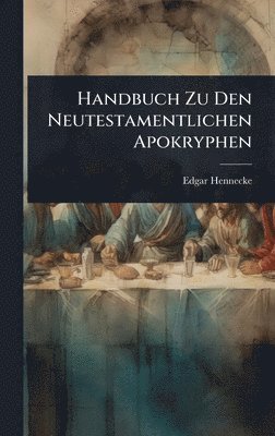 Edgar Hennecke - Handbuch Zu Den Neutestamentlichen Apokryphen, Inbunden