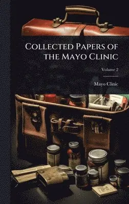 Mayo Clinic - Collected Papers of the Mayo Clinic, Inbunden. Tillgänglighet: Lägg i varukorg