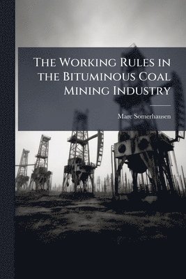 Working Rules in the Bituminous Coal Mining Industry