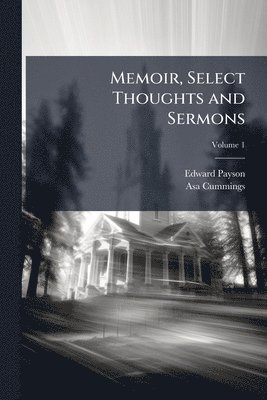 Edward Payson, Asa Cummings - Memoir, Select Thoughts and Sermons, Häftad