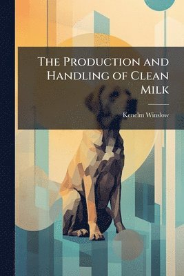 Production and Handling of Clean Milk