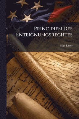 Principien Des Enteignungsrechtes