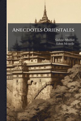 Gabriel Mailhol, Edme Mentelle - Anecdotes Orientales, Häftad