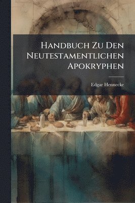 Edgar Hennecke - Handbuch Zu Den Neutestamentlichen Apokryphen, Häftad