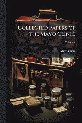 Mayo Clinic - Collected Papers of the Mayo Clinic, Häftad. Tillgänglighet: Lägg i varukorg