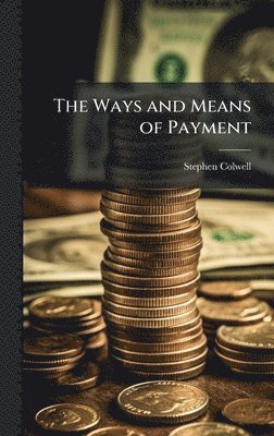 Stephen Colwell - Ways and Means of Payment, Inbunden