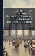 Geschichte Der Stadt Und Universit�t Freiburg Im Breisgau. 9 Lieferungen, Ii Theil