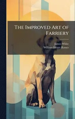 James White, William Henry Rosser - Improved Art of Farriery, Inbunden. Tillgänglighet: Lägg i varukorg