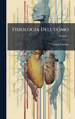 Luigi Luciani - Fisiologia Dell'uomo, Inbunden