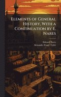 Elements of General History, With a Continuation by E. Nares
