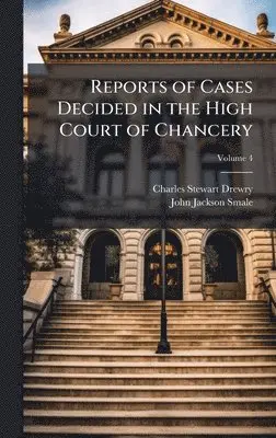 Charles Stewart Drewry, John Jackson Smale - Reports of Cases Decided in the High Court of Chancery, Inbunden. Tillgänglighet: Lägg i varukorg