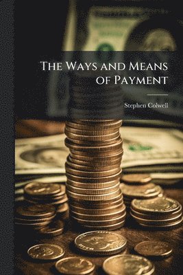 Stephen Colwell - Ways and Means of Payment, Häftad
