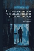 Kriminalpsychologie Und Strafrechtliche Psychopathologie