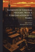 Elements of General History, With a Continuation by E. Nares