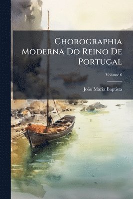 Chorographia Moderna Do Reino De Portugal