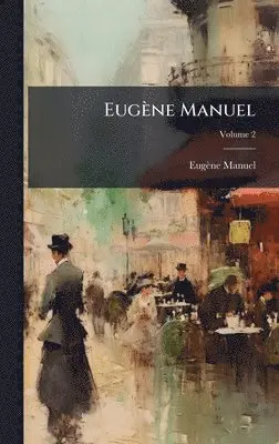 Eugène Manuel - Eugène Manuel, Inbunden. Tillgänglighet: Tillfälligt slut