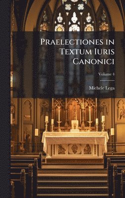 Michele Lega - Praelectiones in Textum Iuris Canonici, Inbunden. Tillgänglighet: Lägg i varukorg