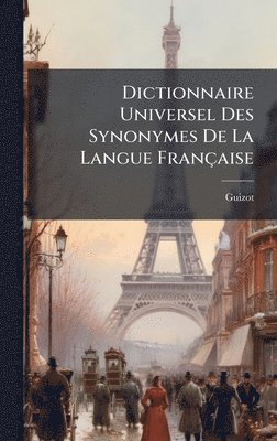 Guizot - Dictionnaire Universel Des Synonymes De La Langue Française, Inbunden