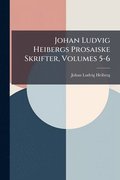 Johan Ludvig Heibergs Prosaiske Skrifter, Volumes 5-6