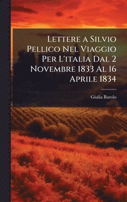 Giulia Barolo - Lettere a Silvio Pellico Nel Viaggio Per L'italia Dal 2 Novembre 1833 Al 16 Aprile 1834, Inbunden. Tillgänglighet: Lägg i varukorg