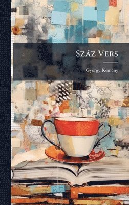 György Kemã(c)Ny - Szàz Vers, Inbunden. Tillgänglighet: Lägg i varukorg