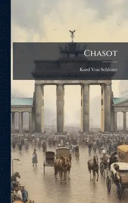 Kurd Von Schlözer - Chasot, Inbunden. Tillgänglighet: Lägg i varukorg