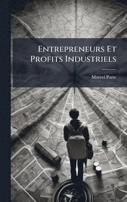 Marcel Porte - Entrepreneurs Et Profits Industriels, Inbunden. Tillgänglighet: Lägg i varukorg