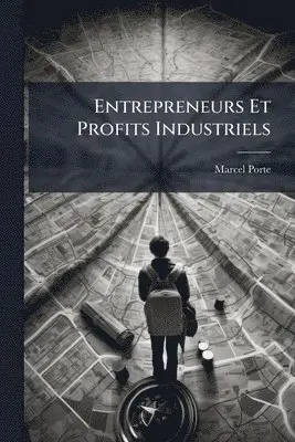 Marcel Porte - Entrepreneurs Et Profits Industriels, Häftad. Tillgänglighet: Lägg i varukorg