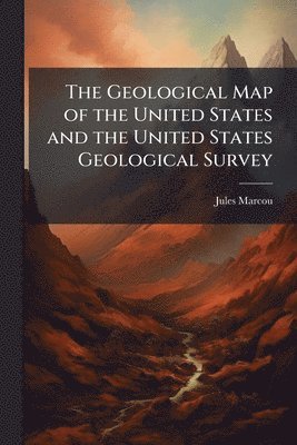 Jules Marcou - Geological Map of the United States and the United States Geological Survey, Häftad. Tillgänglighet: Tillfälligt slut